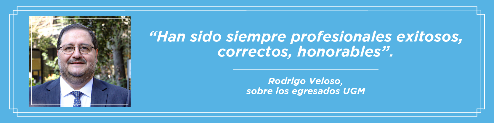 Imagen de la noticia: Rodrigo Veloso: “He conocido muchos profesionales UGM, todos muy destacados”